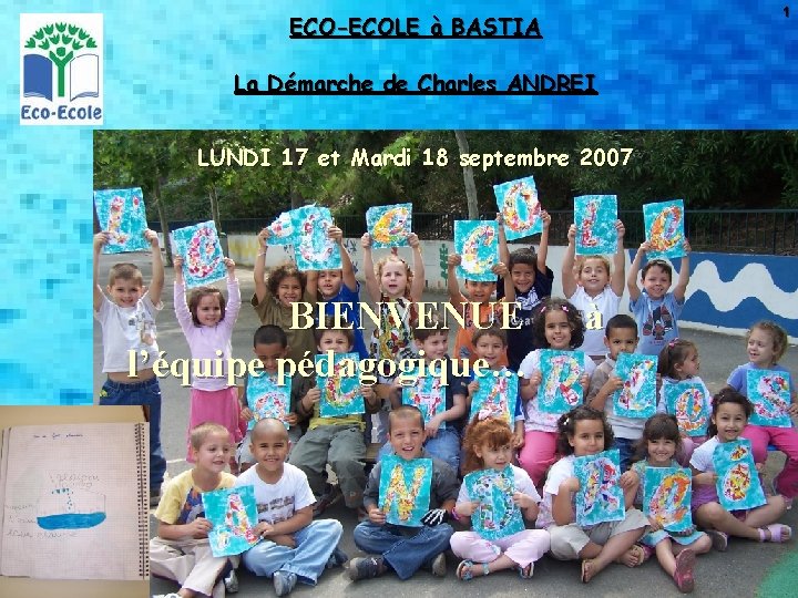 1 ECO-ECOLE à BASTIA La Démarche de Charles ANDREI LUNDI 17 et Mardi 18