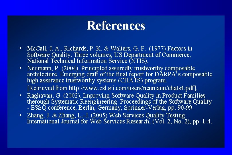 References • Mc. Call, J. A. , Richards, P. K. & Walters, G. F.