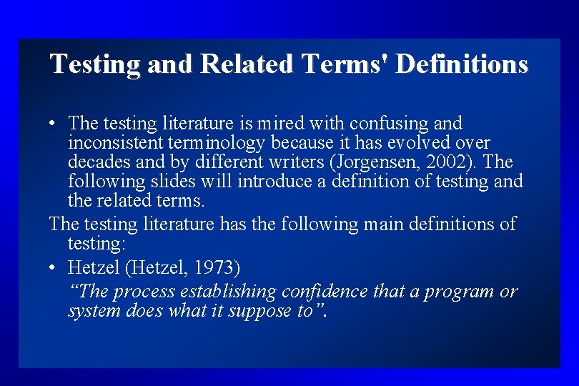 Testing and Related Terms' Definitions • The testing literature is mired with confusing and