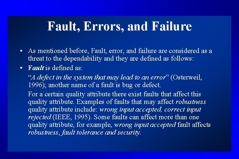 Fault, Errors, and Failure • As mentioned before, Fault, error, and failure are considered