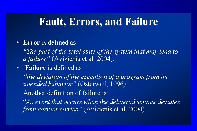 Fault, Errors, and Failure • Error is defined as “The part of the total