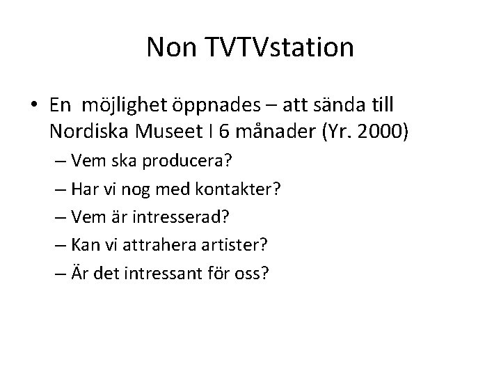 Non TVTVstation • En möjlighet öppnades – att sända till Nordiska Museet I 6