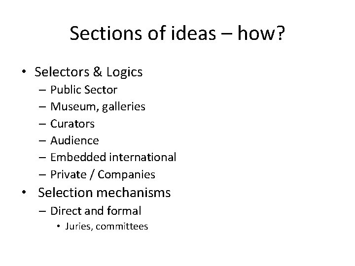 Sections of ideas – how? • Selectors & Logics – Public Sector – Museum,