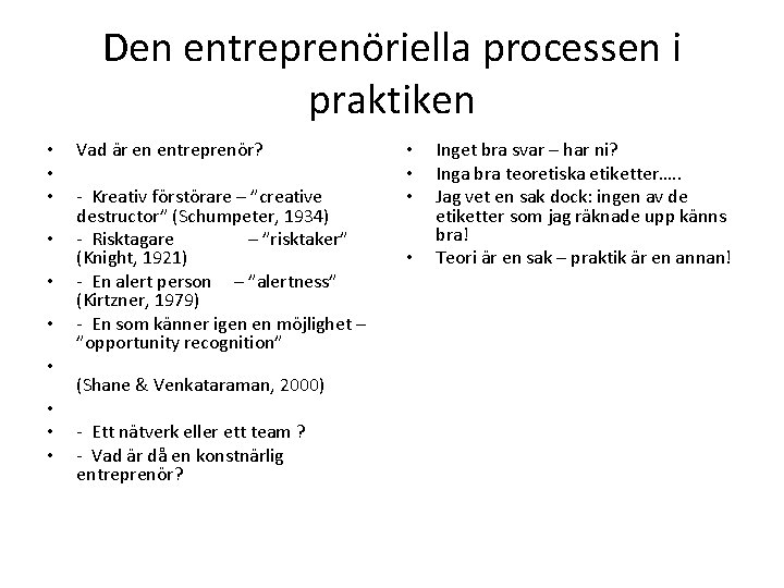 Den entreprenöriella processen i praktiken • • • Vad är en entreprenör? - Kreativ