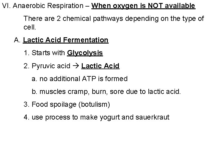VI. Anaerobic Respiration – When oxygen is NOT available There are 2 chemical pathways