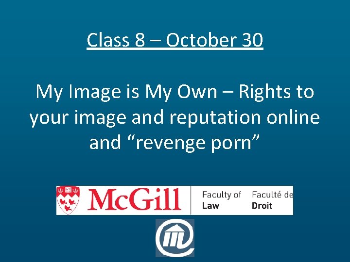 Class 8 – October 30 My Image is My Own – Rights to your