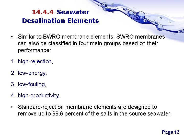 14. 4. 4 Seawater Desalination Elements • Similar to BWRO membrane elements, SWRO membranes