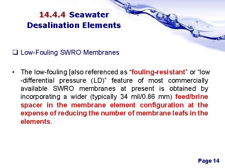 14. 4. 4 Seawater Desalination Elements q Low-Fouling SWRO Membranes • The low-fouling [also