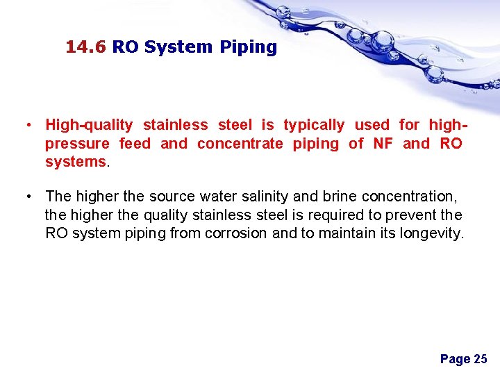 14. 6 RO System Piping • High-quality stainless steel is typically used for highpressure