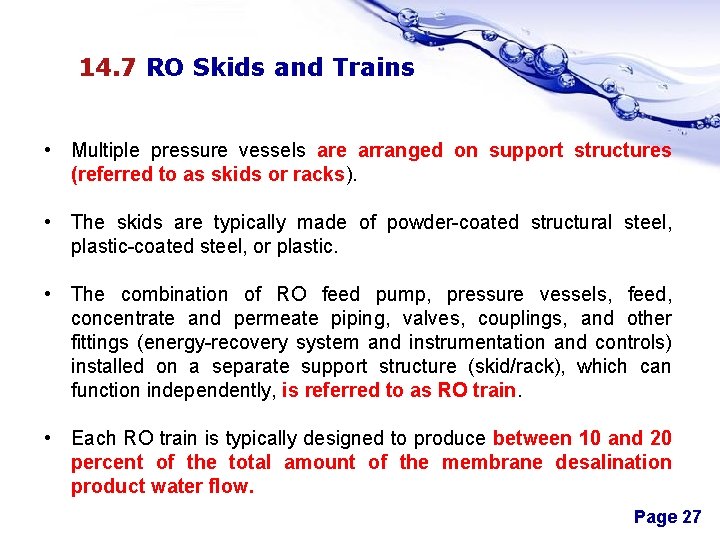 14. 7 RO Skids and Trains • Multiple pressure vessels are arranged on support