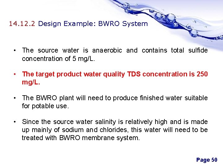 14. 12. 2 Design Example: BWRO System • The source water is anaerobic and