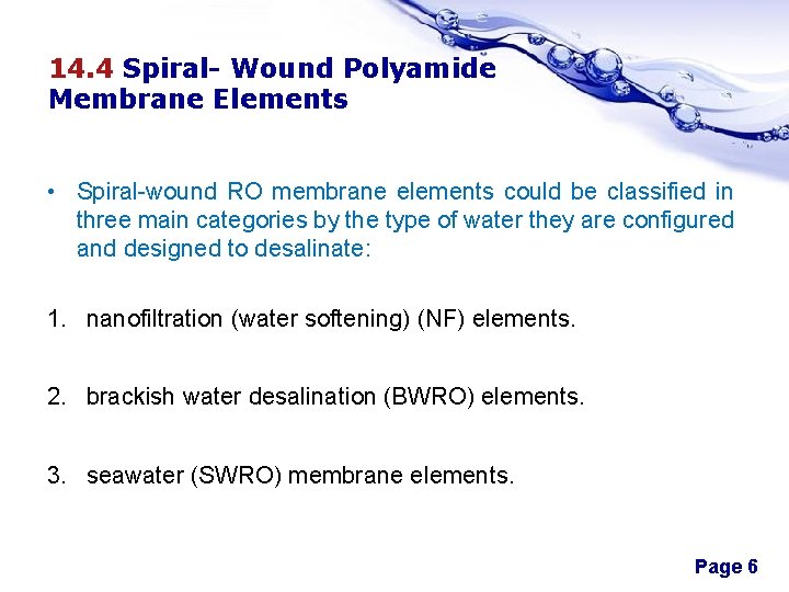 14. 4 Spiral- Wound Polyamide Membrane Elements • Spiral-wound RO membrane elements could be