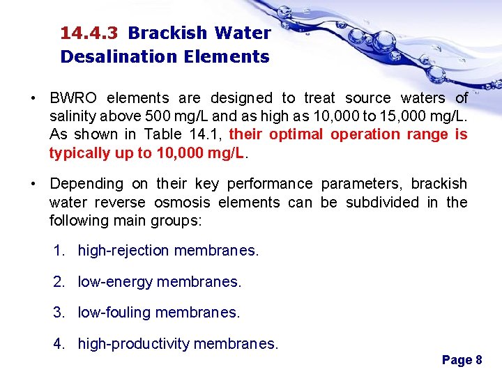 14. 4. 3 Brackish Water Desalination Elements • BWRO elements are designed to treat