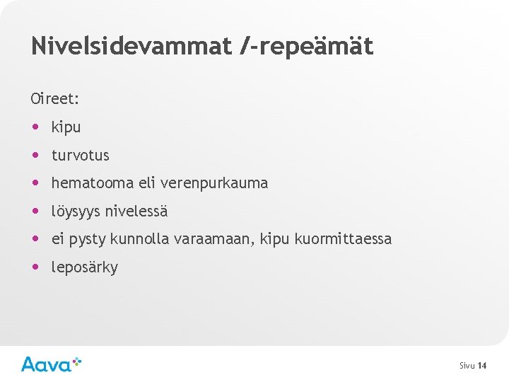 Nivelsidevammat /-repeämät Oireet: • • • kipu turvotus hematooma eli verenpurkauma löysyys nivelessä ei