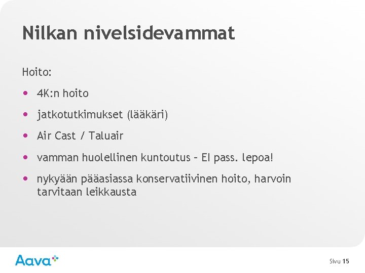 Nilkan nivelsidevammat Hoito: • 4 K: n hoito • jatkotutkimukset (lääkäri) • Air Cast