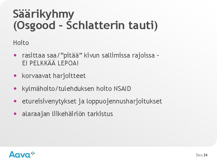 Säärikyhmy (Osgood – Schlatterin tauti) Hoito • rasittaa saa/”pitää” kivun sallimissa rajoissa – EI