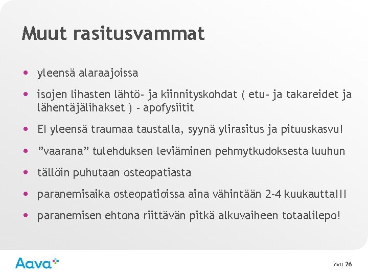 Muut rasitusvammat • yleensä alaraajoissa • isojen lihasten lähtö- ja kiinnityskohdat ( etu- ja