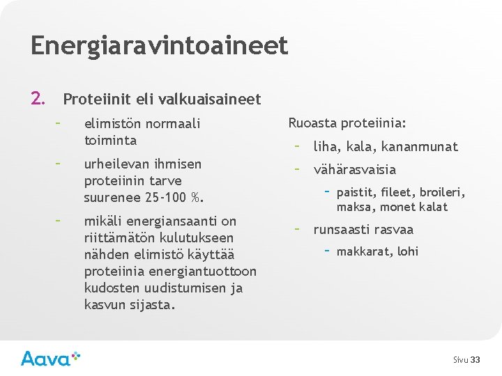 Energiaravintoaineet 2. Proteiinit eli valkuaisaineet – – – elimistön normaali toiminta urheilevan ihmisen proteiinin