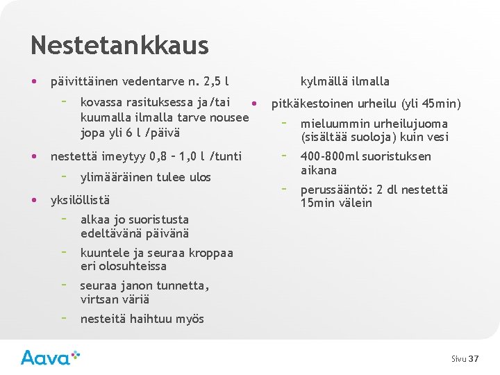 Nestetankkaus • päivittäinen vedentarve n. 2, 5 l – kovassa rasituksessa ja/tai kylmällä ilmalla