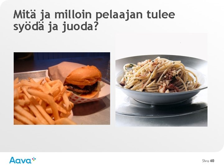 Mitä ja milloin pelaajan tulee syödä ja juoda? Sivu 40 