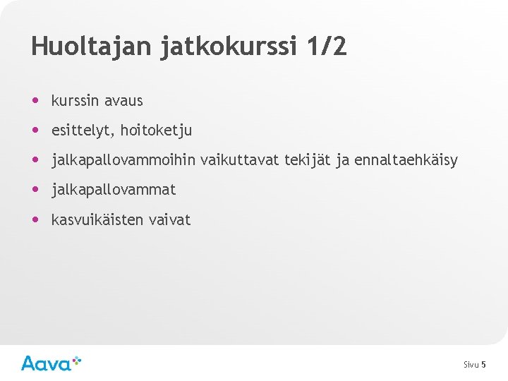 Huoltajan jatkokurssi 1/2 • kurssin avaus • esittelyt, hoitoketju • jalkapallovammoihin vaikuttavat tekijät ja