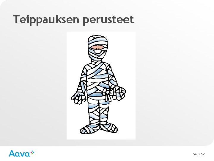Teippauksen perusteet Sivu 52 