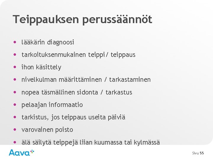 Teippauksen perussäännöt • lääkärin diagnoosi • tarkoituksenmukainen teippi/ teippaus • ihon käsittely • nivelkulman