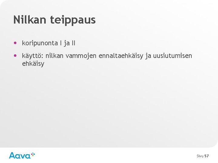 Nilkan teippaus • koripunonta I ja II • käyttö: nilkan vammojen ennaltaehkäisy ja uusiutumisen