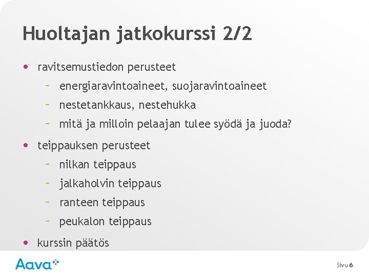 Huoltajan jatkokurssi 2/2 • ravitsemustiedon perusteet – energiaravintoaineet, suojaravintoaineet – nestetankkaus, nestehukka – mitä