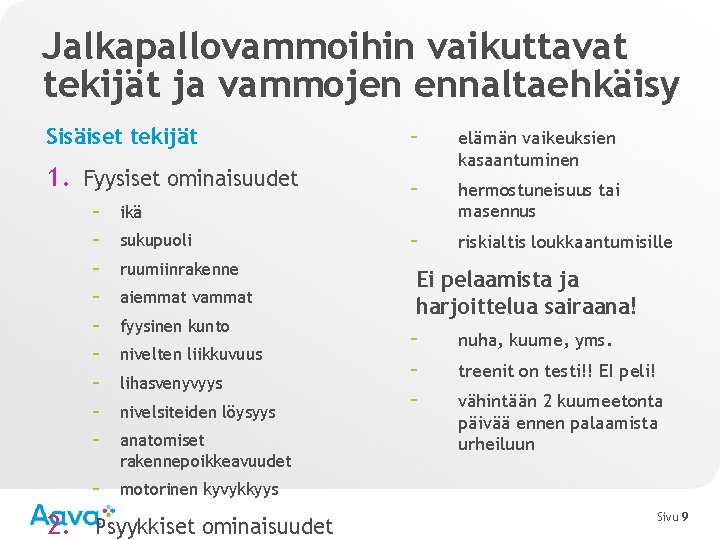 Jalkapallovammoihin vaikuttavat tekijät ja vammojen ennaltaehkäisy Sisäiset tekijät – 1. Fyysiset ominaisuudet elämän vaikeuksien