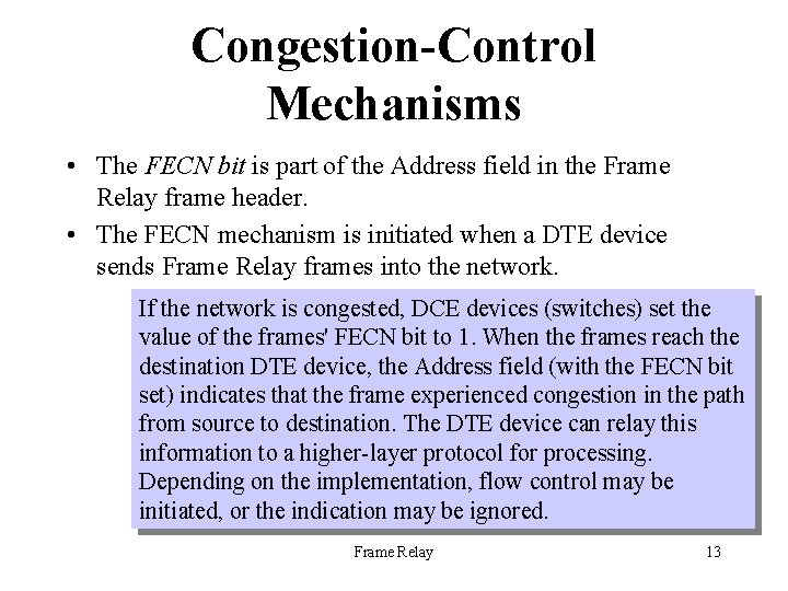 Congestion-Control Mechanisms • The FECN bit is part of the Address field in the