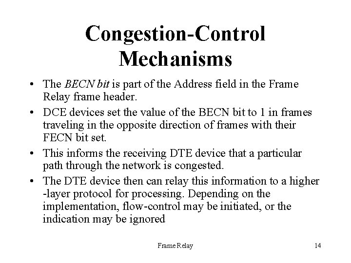 Congestion-Control Mechanisms • The BECN bit is part of the Address field in the
