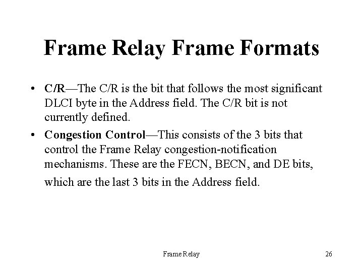 Frame Relay Frame Formats • C/R—The C/R is the bit that follows the most