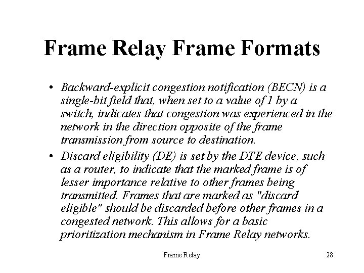 Frame Relay Frame Formats • Backward-explicit congestion notification (BECN) is a single-bit field that,