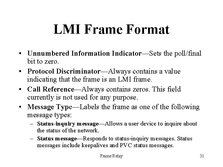 LMI Frame Format • Unnumbered Information Indicator—Sets the poll/final bit to zero. • Protocol