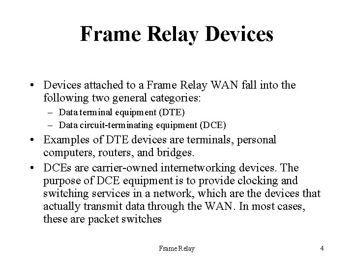 Frame Relay Devices • Devices attached to a Frame Relay WAN fall into the