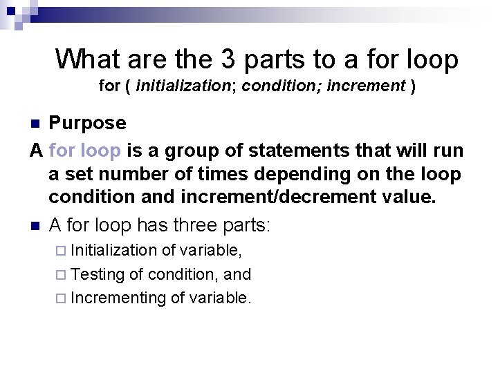 What are the 3 parts to a for loop for ( initialization; condition; increment