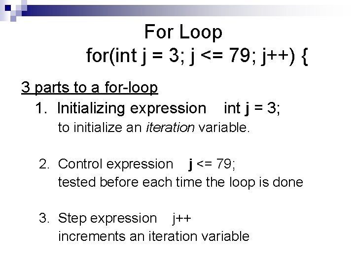 For Loop for(int j = 3; j <= 79; j++) { 3 parts to
