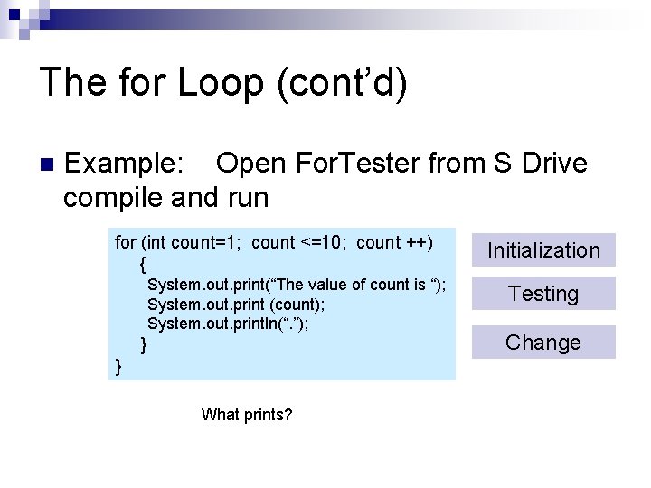 The for Loop (cont’d) n Example: Open For. Tester from S Drive compile and