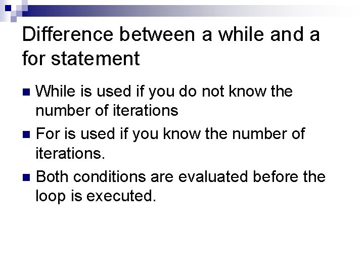 Difference between a while and a for statement While is used if you do