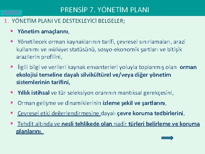 KRİTER PRENSİP 7. YÖNETİM PLANI 1. YÖNETİM PLANI VE DESTEKLEYİCİ BELGELER; § Yönetim amaçlarını,