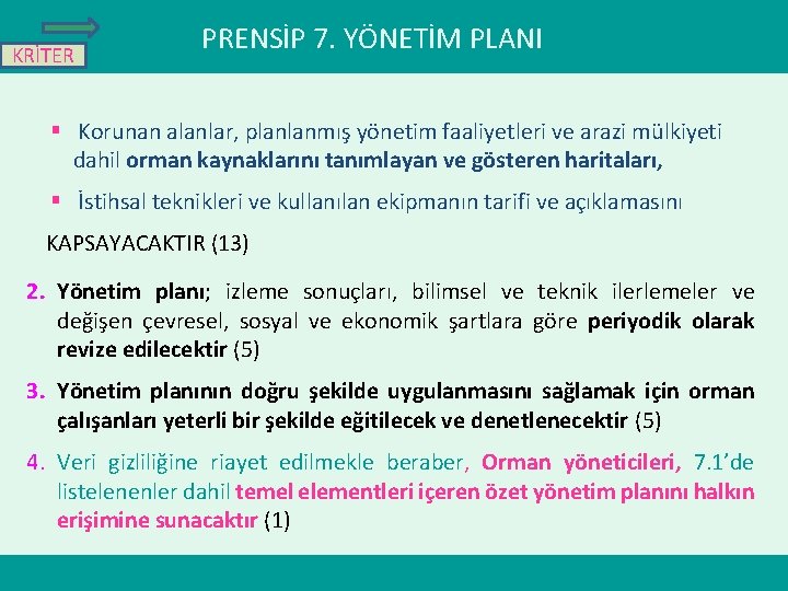 KRİTER PRENSİP 7. YÖNETİM PLANI § Korunan alanlar, planlanmış yönetim faaliyetleri ve arazi mülkiyeti