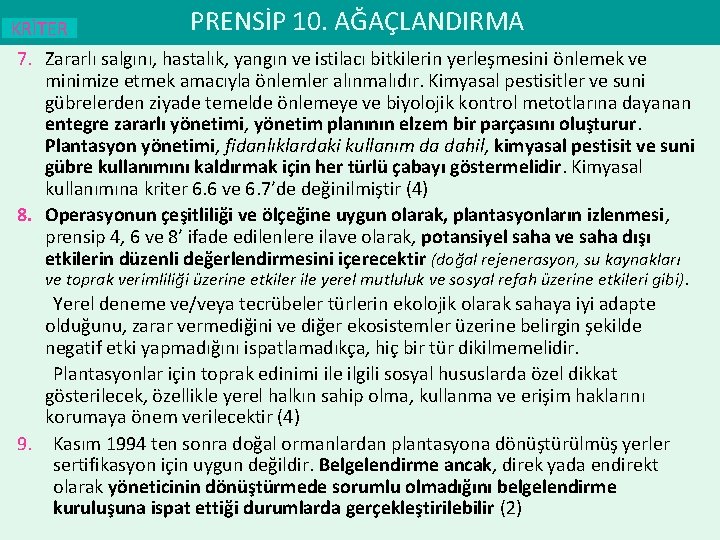 KRİTER PRENSİP 10. AĞAÇLANDIRMA 7. Zararlı salgını, hastalık, yangın ve istilacı bitkilerin yerleşmesini önlemek
