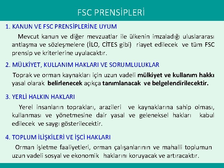 FSC PRENSİPLERİ 1. KANUN VE FSC PRENSİPLERİNE UYUM Mevcut kanun ve diğer mevzuatlar ile