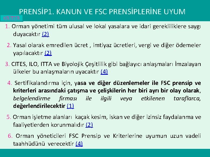 PRENSİP 1. KANUN VE FSC PRENSİPLERİNE UYUM KRİTER 1. Orman yönetimi tüm ulusal ve