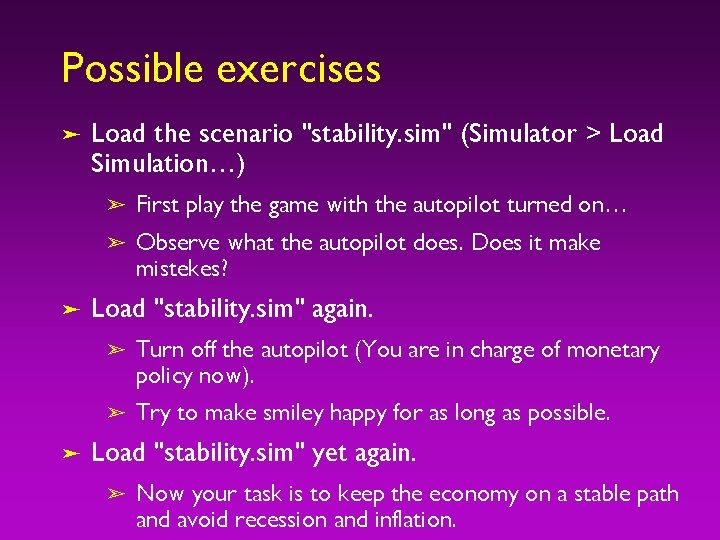 Possible exercises ä ä ä Load the scenario "stability. sim" (Simulator > Load Simulation…)