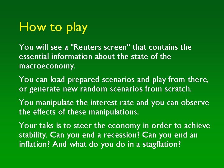 How to play You will see a "Reuters screen" that contains the essential information