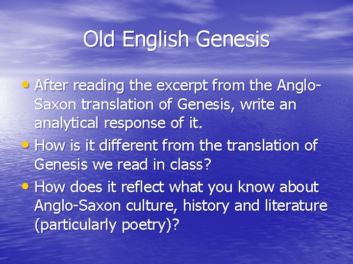 Old English Genesis • After reading the excerpt from the Anglo- Saxon translation of