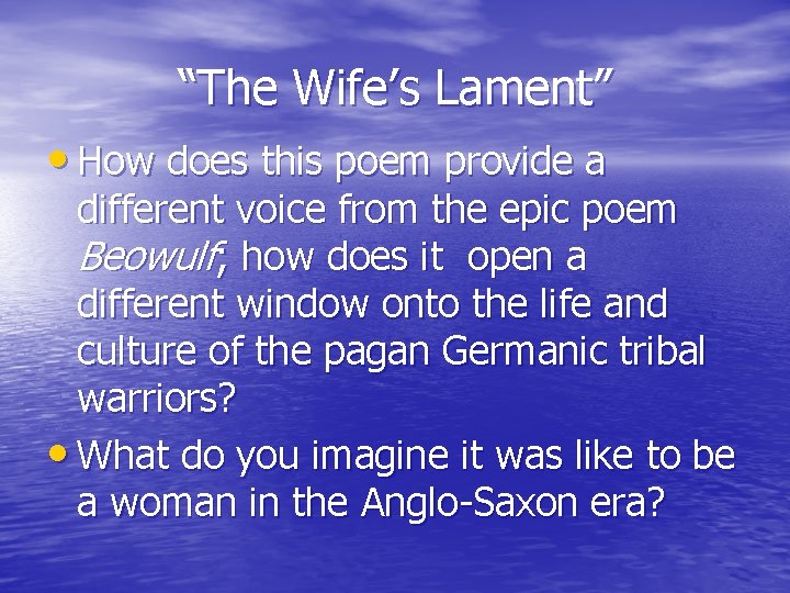 “The Wife’s Lament” • How does this poem provide a different voice from the
