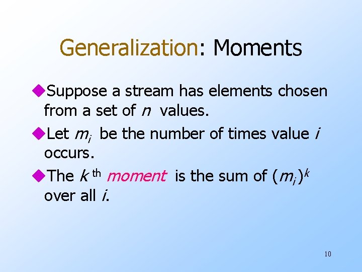 Generalization: Moments u. Suppose a stream has elements chosen from a set of n